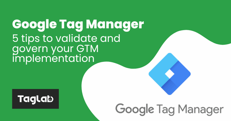 Google tag manager validation. main steps to govern GTM implementation