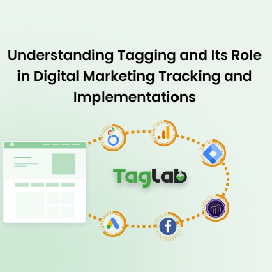 Understanding Tagging and Its Role in Digital Marketing Tracking and Implementations