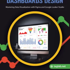 Marketing Analytics Dashboards Design: Mastering Data Visualization with Figma and Google Looker Studio: A Comprehensive Guide to Creating Engaging and Insightful Visual Analytics