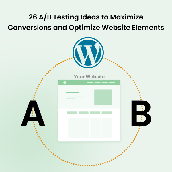 26 A/B Testing Ideas to Maximize Conversions and Optimize Website Elements