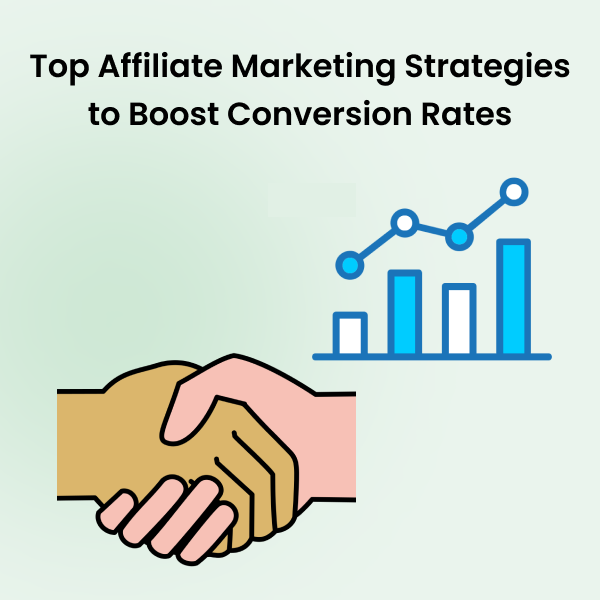 Top Affiliate Marketing Strategies to Boost Conversion Rates