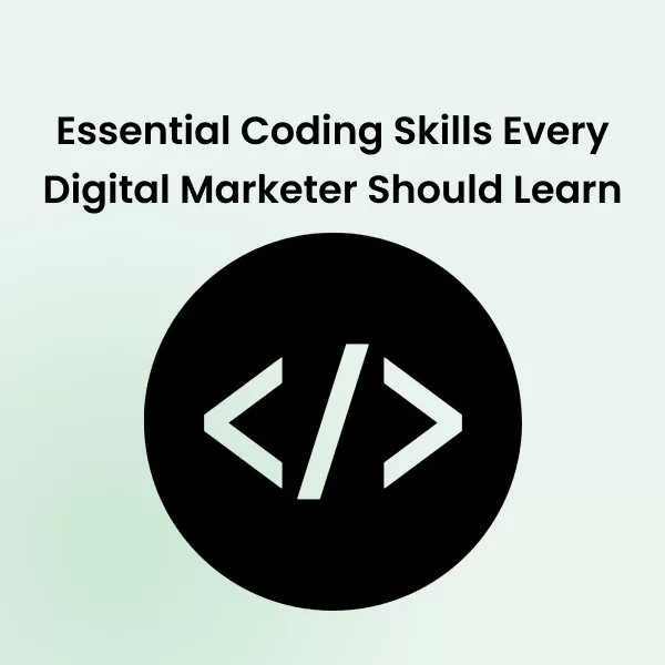 Essential Coding Skills Every Digital Marketer Should Learn