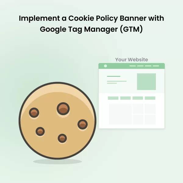 Implement a Cookie Policy Banner with Google Tag Manager (GTM)